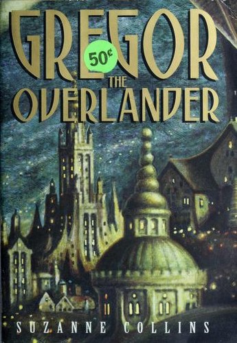 Suzanne Collins: Gregor the Overlander (2003, Scholastic Inc.)