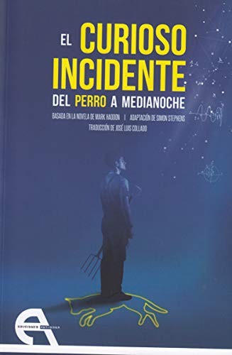 Mark Haddon, Simon Stephens, Isaac Juncos Cianca, Conchita Piña, José Luis Collado: El curioso incidente del perro a medianoche (Paperback, Ediciones Antígona, S. L.)