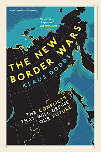 Klaus Dodds: New Border Wars (2021, Diversion Publishing Corp., Diversion Books)
