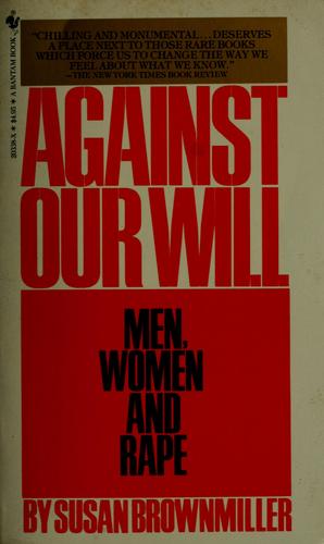 Susan Brownmiller: Against our will (1976, Bantam Books)