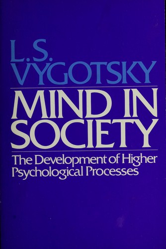 L. S. Vygotskiĭ: Mind in society (1978, Harvard University Press)