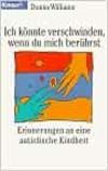 Donna Williams: Ich könnte verschwinden, wenn du mich berührst (German language, 1994, Knaur)