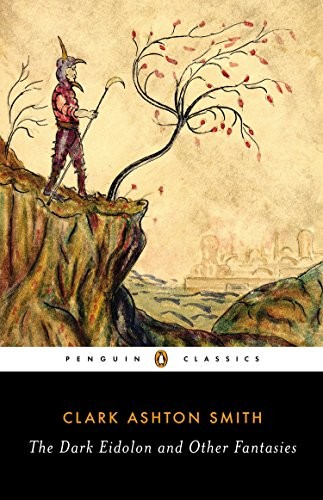 Clark Ashton Smith, S. T. Joshi: The Dark Eidolon and Other Fantasies (Paperback, Penguin Classics, imusti)