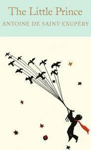 Antoine de Saint-Exupéry: The Little Prince (Hardcover, 2016, Macmillan Collector's Library)