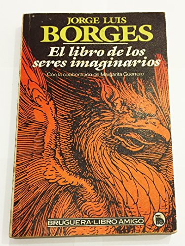 Jorge Luis Borges: El libro de los seres imaginarios (Paperback, Bruguera.)