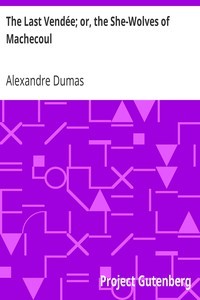 Alexandre Dumas: The last Vendée (2015, Project Gutenberg)