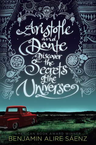 Benjamin Alire Sáenz: Aristotle and Dante Discover the Secrets of the Universe (Hardcover, 2012, Simon & Schuster Books for Young Readers)