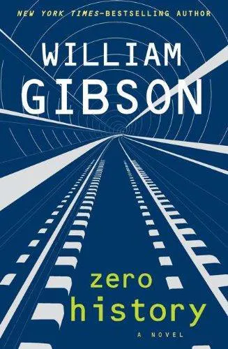 William F. Gibson: Zero History (Blue Ant, #3) (2010)