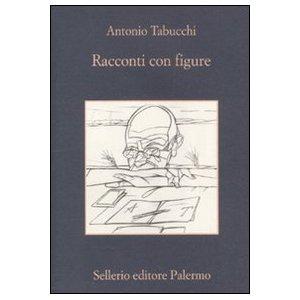 Antonio Tabucchi: Racconti con figure (Paperback, 2011, Sellerio)