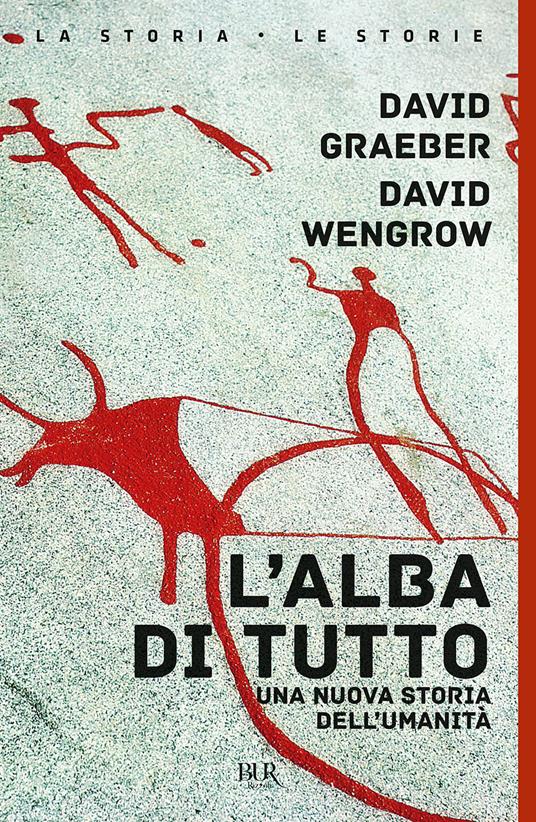 David Graeber, David Wengrow: L'alba di tutto (Paperback, Italiano language, 2023, Rizzoli)