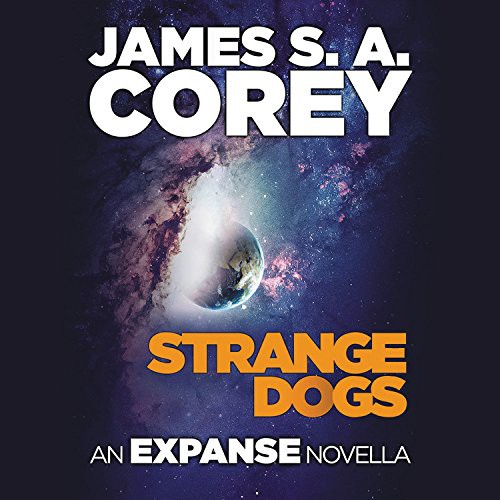 James S.A. Corey: Strange Dogs (AudiobookFormat, Hachette Audio and Blackstone Audio, Hachette Book Group)