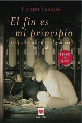 Folco Terzani, Tiziano Terzani: El fin es mi principio (Spanish language, 2007, Maeva)