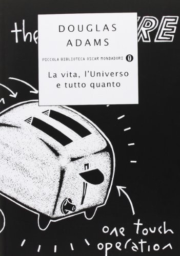 Douglas Adams: La vita, l'Universo e tutto quanto (Paperback, Italian language, Mondadori)