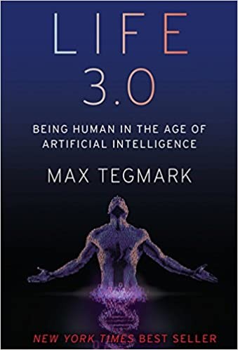 Max Tegmark: Life 3.0 (2017, Alfred A. Knopf)