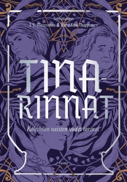 Anne Leinonen, Anni Nupponen, J.S. Meresmaa, Katri Alatalo, Emmi Itäranta, Solina Riekkola, Anu Holopainen, Jenny Kangasvuo, Jenna Kostet, Johanna Sinisalo, Tiina Raevaara, Magdalena Hai: Tinarinnat (Hardcover, Finnish language, 2023, Hertta Kustannus)