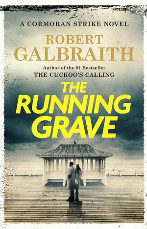 J.K. Rowling, Robert Galbraith: The Running Grave (Cormoran Strike, #7) (Hardcover, 2023, Little Brown & Company)