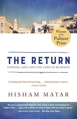 Hisham Matar: The Return: Fathers, Sons and the Land in Between (Vintage Canada)