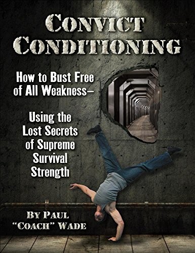 Paul Wade: Convict Conditioning (2018, Dragon Door Publications)