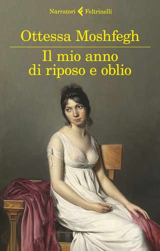 Ottessa Moshfegh: Il mio anno di riposo e oblio (Paperback, Italian language, 2019, Feltrinelli)