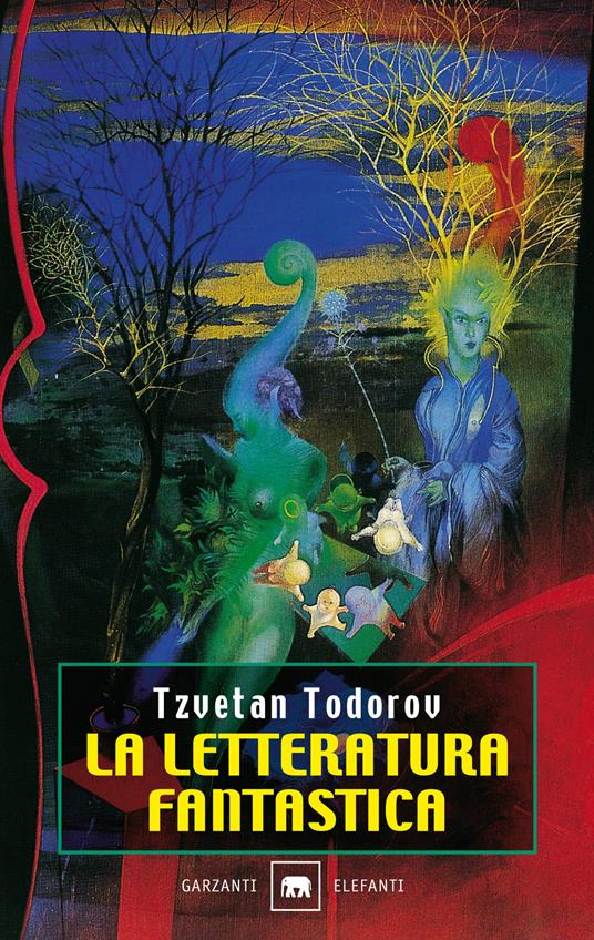 Tzvetan Todorov: La letteratura fantastica (Paperback, Italiano language, 2000, Garzanti)