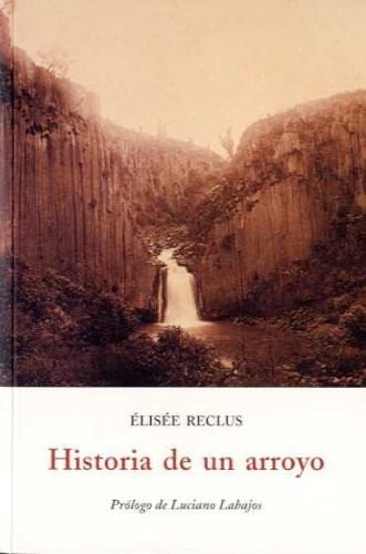 Elisée Reclus: Historia de un arroyo (Paperback, José J. Olañeta Editor, OLAÑETA)