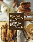 Bernard Clayton Jr.: Bernard Clayton's New Complete Book of Breads (Paperback, Simon & Schuster)