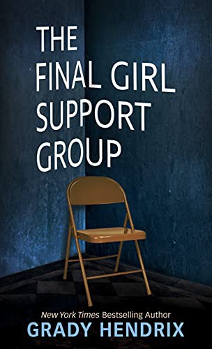 Grady Hendrix: The Final Girl Support Group (Hardcover, Thorndike Press Large Print)