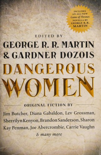 Melinda M. Snodgrass, Robin Hobb, Lawrence Block, Lev Grossman, Jim Butcher, Brandon Sanderson, Joe R. Lansdale, Diana Gabaldon, Megan E. Abbott, Cecelia Holland, Carrie Vaughn, Sharon Kay Penman, Nancy Kress, Diana Rowland, Sherrilyn Kenyon, S. M. Stirling, Pat Cadigan, Caroline Spencer, Joe Abercrombie, Sam Sykes: Dangerous Women (2015, Tor)