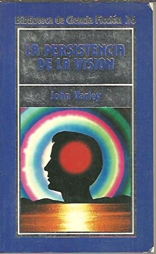 John. VARLEY: La persistencia de la visión (Paperback, 1985, Orbis.)