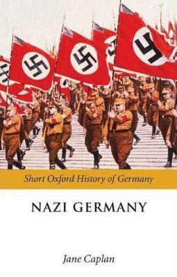 Jane Caplan: Nazi Germany (2008, Oxford University Press)