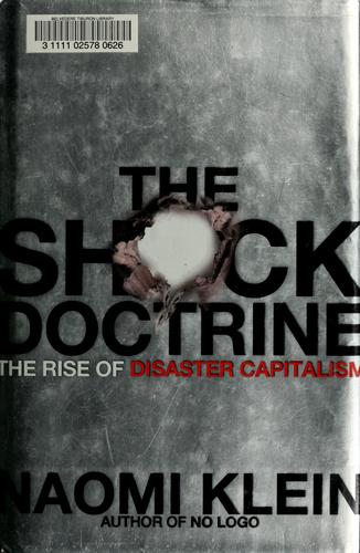 Naomi Klein: The shock doctrine (Hardcover, 2007, Metropolitan Books)