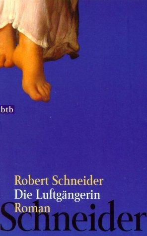 Robert Schneider: Die Luftgängerin (Paperback, German language, Goldmann)