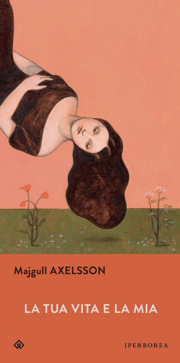 Majgull Axelsson: La tua vita e la mia (Paperback, italiano language, 2019, Iperborea)