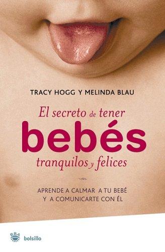 Tracy Hogg, Melinda Blau: El Secreto De Tener Bebes Tranquilos Y Felices/ Secrets of the Baby Whisperer (Paperback, Spanish language, 2006, Rba Publicaciones Editores Revistas)