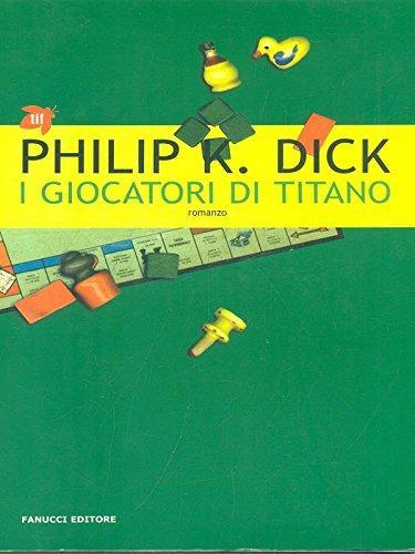 Philip K. Dick: I giocatori di Titano (Italian language, 2005)