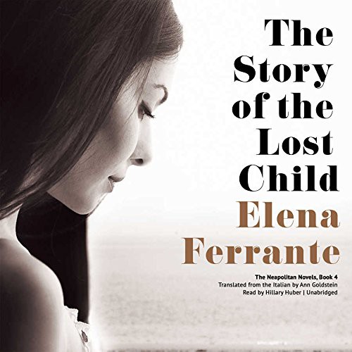 Elena Ferrante: The Story of the Lost Child (AudiobookFormat, Blackstone Audio, Inc.)