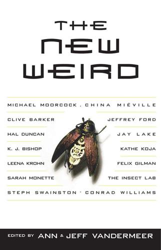 Jeff VanderMeer, Ann VanderMeer: The New Weird (EBook, 2009, Tachyon Publications)