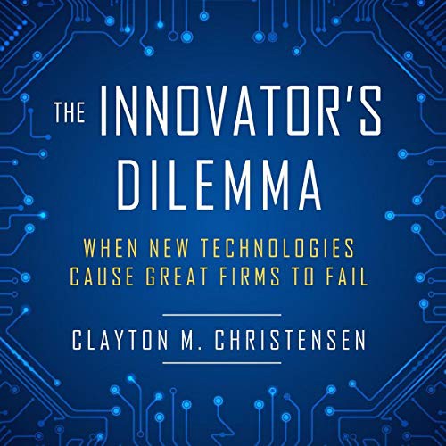 Clayton M. Christensen: The Innovator's Dilemma (AudiobookFormat, Highbridge Audio and Blackstone Publishing)