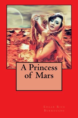 Edgar Rice Burroughs: A Princess of Mars (Paperback, CreateSpace Independent Publishing Platform)