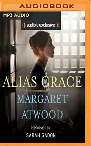 Margaret Atwood, Sarah Gadon: Alias Grace (AudiobookFormat, Audible Studios on Brilliance, Audible Studios on Brilliance Audio)