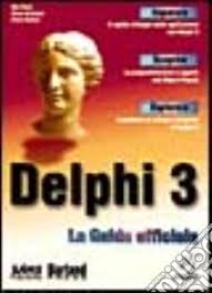 Dan Oiser, Steve Grobman, Steve Baston: Delphi 3 (Italiano language, 1997, Apogeo)