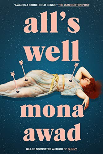 Mona Awad (duplicate): All's Well (Hardcover, 2021, Hamish Hamilton)