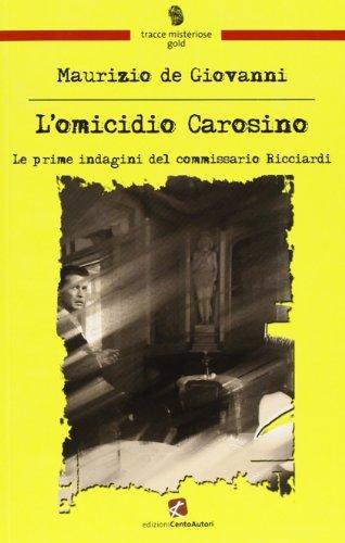 Maurizio De Giovanni: L'omicidio Carosino. Le prime indagini del commissario Ricciardi (Italian language, 2012)