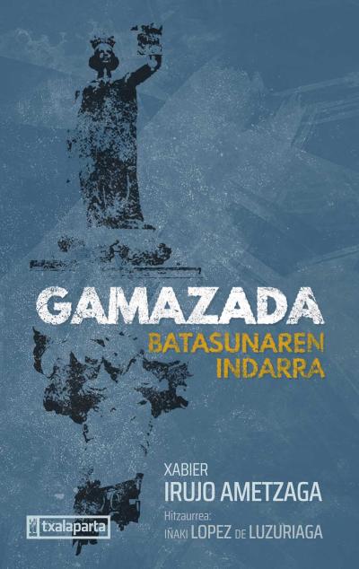 Xabier Irujo Ametzaga: Gamazada (Euskara language, Txakaparta)