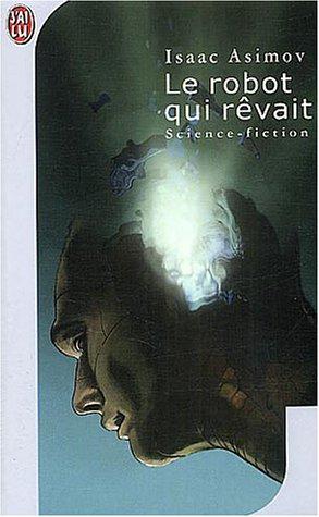 Isaac Asimov: Le robot qui revait (Paperback, J'ai lu)