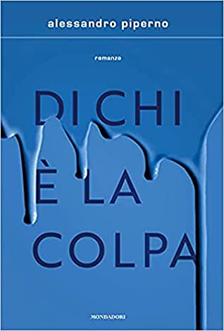Alessandro Piperno: Di chi è la colpa (Italian language, 2021, Mondadori)