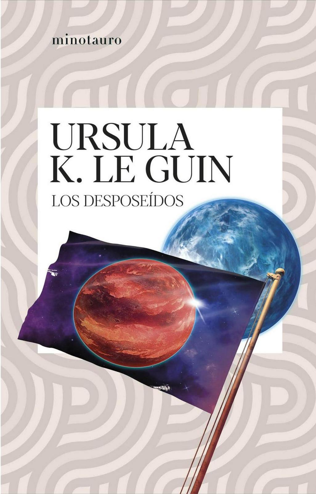 Ursula K. Le Guin: Los desposeídos (Spanish language, Ediciones Minotauro)