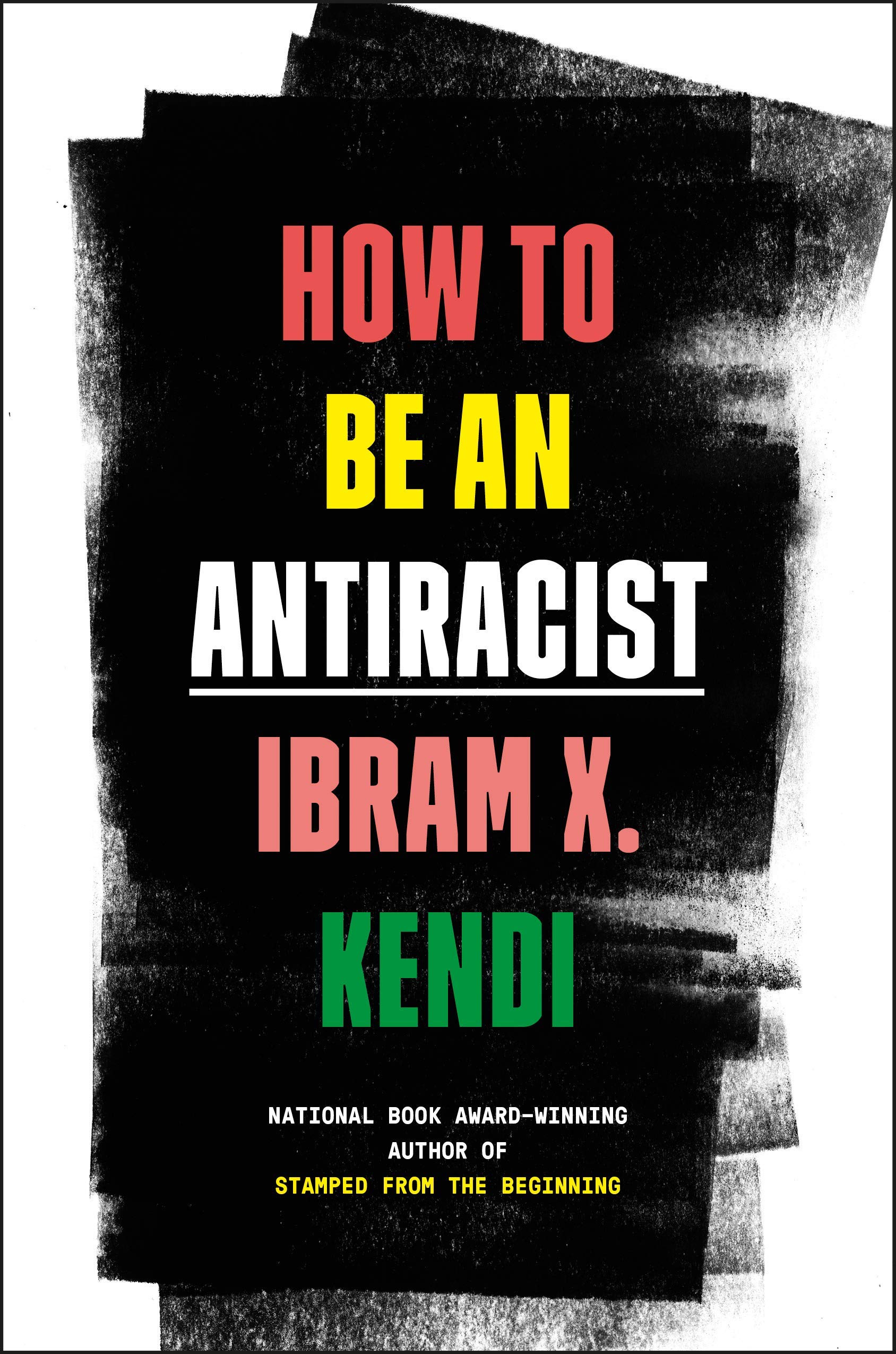 Ibram X. Kendi: How to Be an Antiracist (Hardcover, 2019, One World)