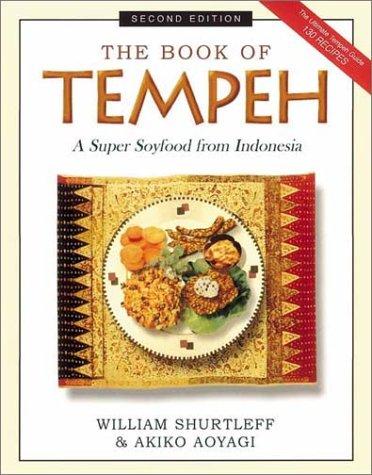 William Shurtleff, Akiko Aoyagi: The Book of Tempeh (Paperback, 2004, Ten Speed Press)