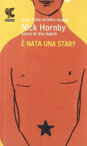 Nick Hornby: È nata una star? (Paperback, Italiano language, 2010, Guanda Editore)